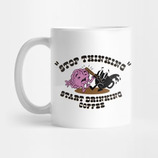 stop thinking Mug